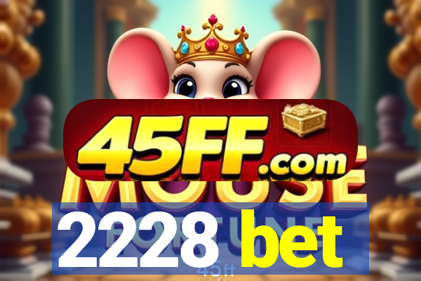 2228 bet